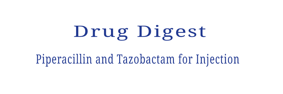 Piperacillin and Tazobactam for Injection | Drug Digest