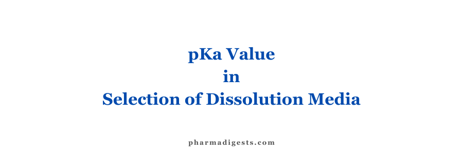 Importance of pKa Value in Selection of Dissolution Media