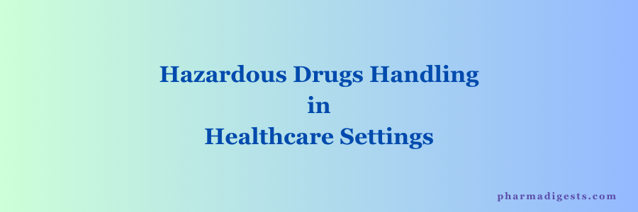 Hazardous Drugs Handling in Healthcare Settings
