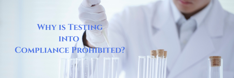Why is Testing into Compliance Prohibited?