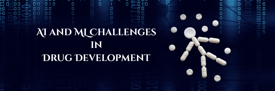 AI and ML Challenges in Drug Development