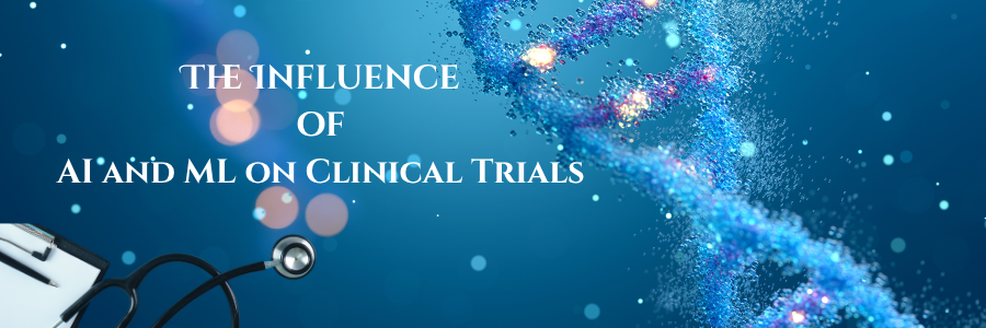 The Influence of AI and ML on Clinical Trials